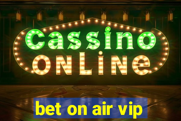 bet on air vip